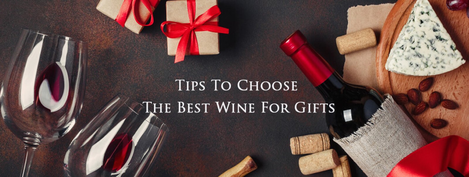 Tips to Choose the Best Wine for Gifts Ultimate Guide